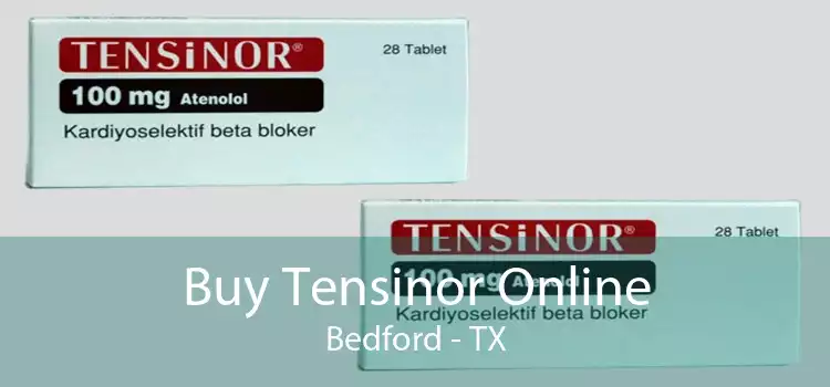 Buy Tensinor Online Bedford - TX