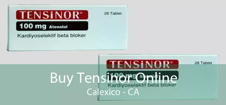 Buy Tensinor Online Calexico - CA