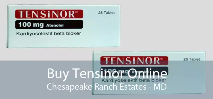 Buy Tensinor Online Chesapeake Ranch Estates - MD