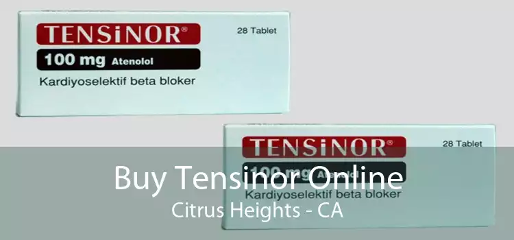Buy Tensinor Online Citrus Heights - CA