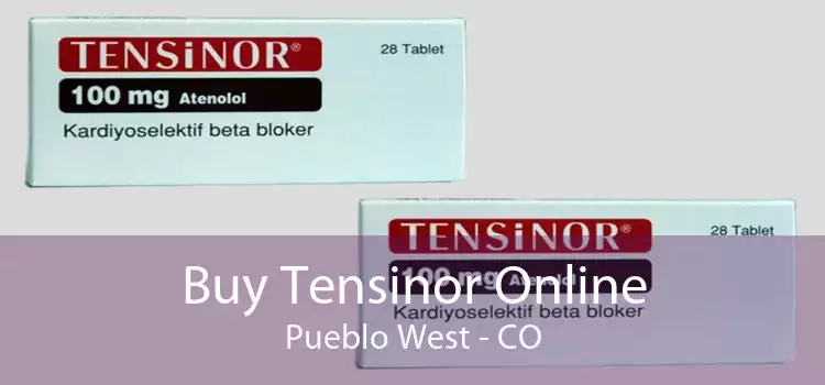Buy Tensinor Online Pueblo West - CO